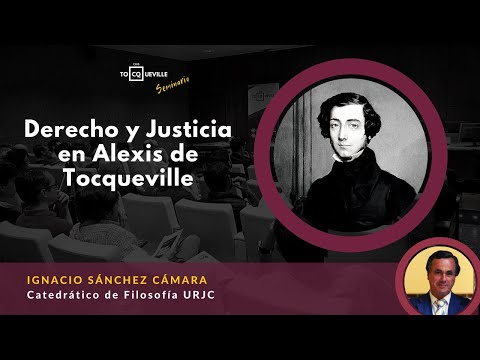 Sesión "Derecho y Justicia en Alexis de Tocqueville" con Ignacio Sánchez Cámara
