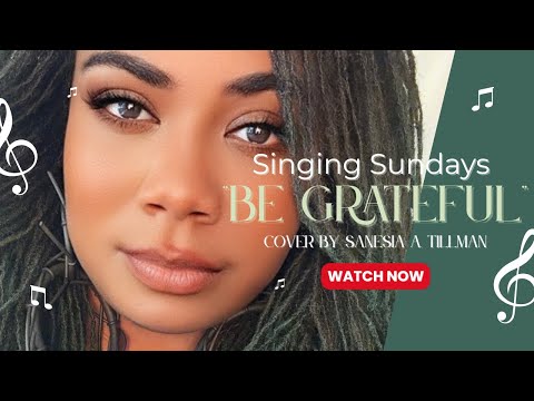 Singing Sundays: “Be Grateful” Cover – Lead & Background Vocals 