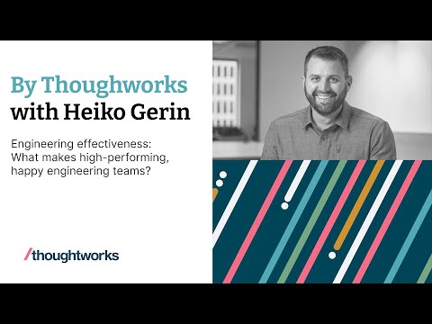 Engineering Effectiveness: What makes high performing, happy engineering teams – Heiko Gerin