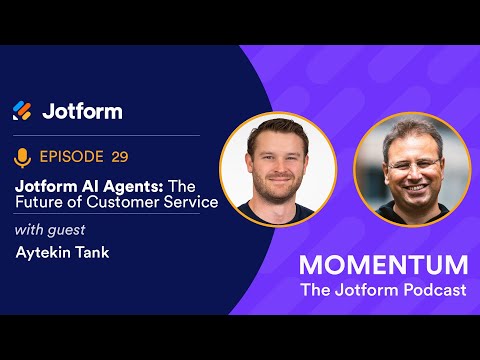 Momentum Episode 29: Jotform AI Agents: The Future of Customer Service with Aytekin Tank