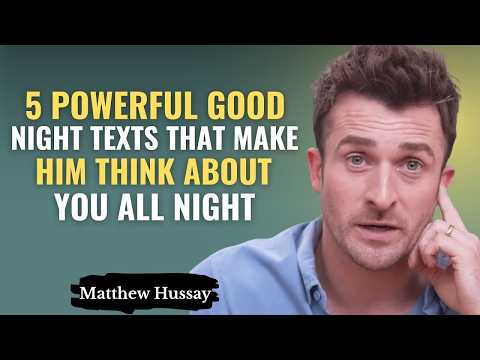 5 Powerful Good Night Texts That Make Him Think About You All Night | Matthew Hussey