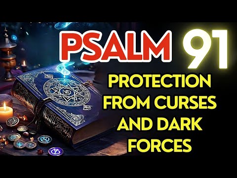 Powerful Psalm 91 Prayer for Protection from Curses and Dark Forces