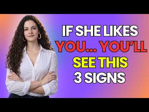 The 3 Unbreakable Signs: How to Know if She Truly Likes You