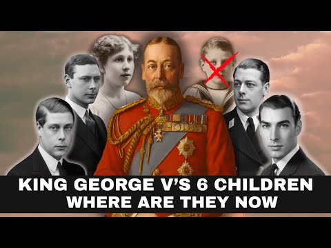 WWhat Happened to King George V’s 6 Children ?