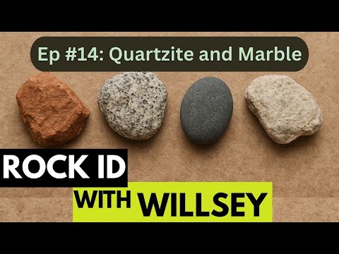 Rock ID With Willsey, Ep #14: Nonfoliated Rocks (Quartzite and Marble)