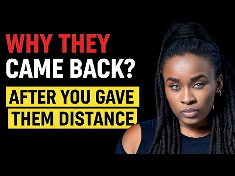 7 Reasons Why They Came Back After You've Gave Them Distance | Jascia Opera
