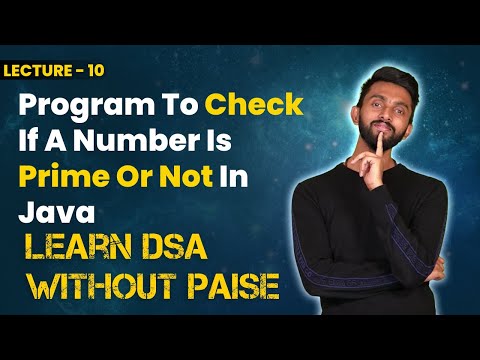 Program To Check If A Number Is Prime Or Not In Java | FREE DSA Course in JAVA | Lecture 10