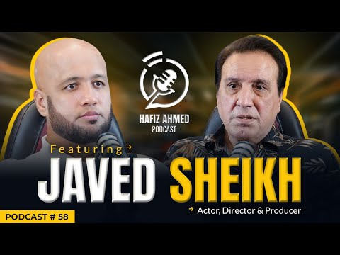 Hafiz Ahmed Podcast Featuring Javed Sheikh | Hafiz Ahmed