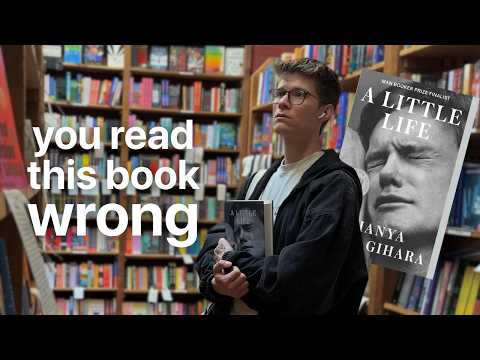 you read 'a little life' wrong (sort of)