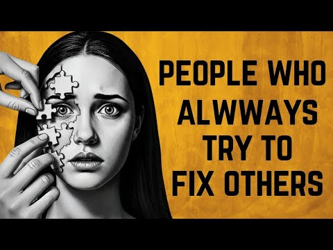 The Psychology of People Who Always Try to Fix Others
