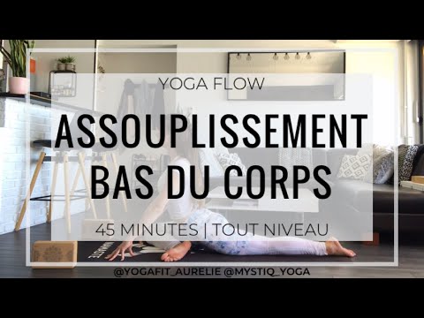 YOGA FLOW | Assouplissement Bas du Corps - 45 MINUTES