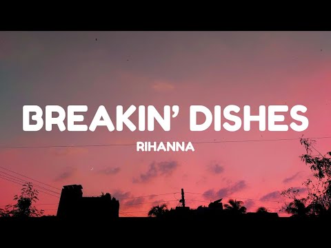 Rihanna – Breakin' Dishes (Lyrics)