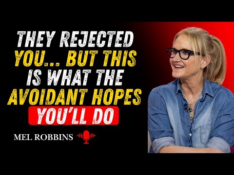 They Rejected You… But This Is What the Avoidant Hopes You’ll Do | MEL ROBBINS Motivational Speech