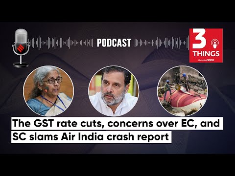 The GST rate cuts, concerns over EC, and SC slams Air India crash report
