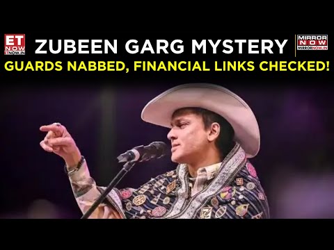 Zubeen Garg Case Update: Guards Nabbed, Financial Transactions Investigated | Top News | ET Now