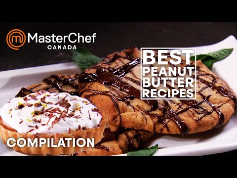 Best Peanut Butter Recipes | MasterChef Canada | MasterChef World