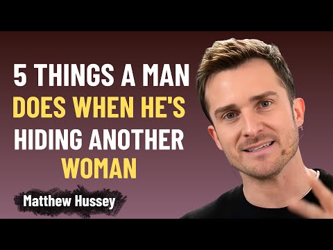 5 Things a Man Does When He’s Hiding Another Woman | Matthew Hussey