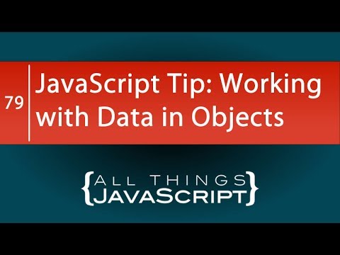 JavaScript Tip: Working with Data in Objects