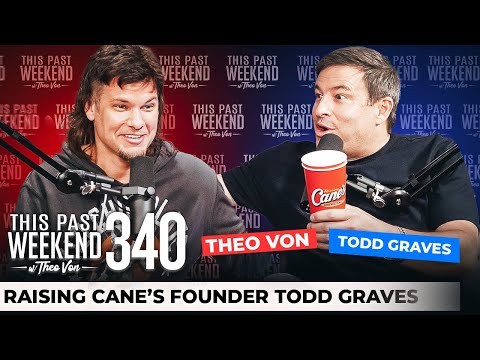 Raising Cane's Founder Todd Graves | This Past Weekend w/ Theo Von #340