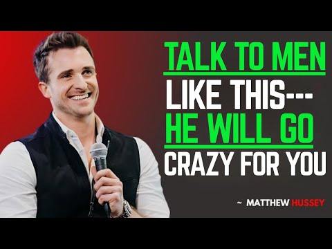 How HIGH VALUE WOMEN Talk To Men(He Can’t Resist You) || Matthew Hussey