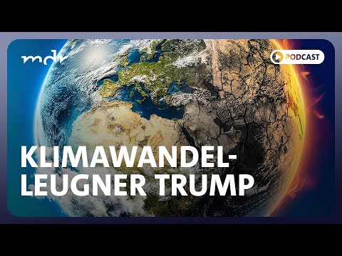 Klimawandel-Leugner Trump – warum es trotzdem Hoffnung gibt | Podcast ARD Klima Update | MDR