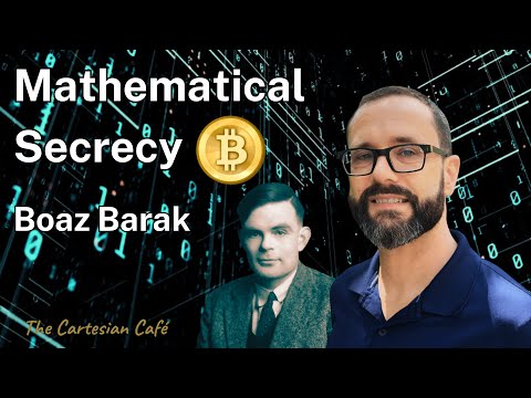 Boaz Barak | Cryptography: The Art of Mathematical Secrecy | The Cartesian Cafe with Timothy Nguyen