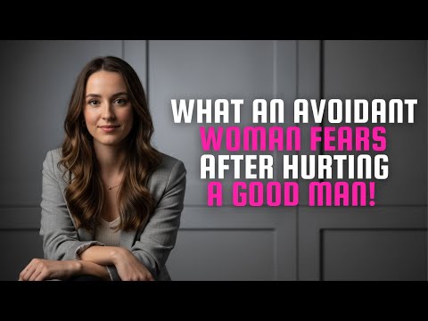 Things an Avoidant Woman Fears After Hurting a Good Man (The Truth She Hides) | Clara Vance!