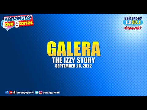 GALERA - IZZY | Papa Dudut | Barangay Love Stories