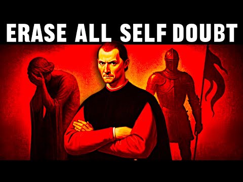 From Self-Doubt to Unshakeable Confidence: Machiavelli's Playbook