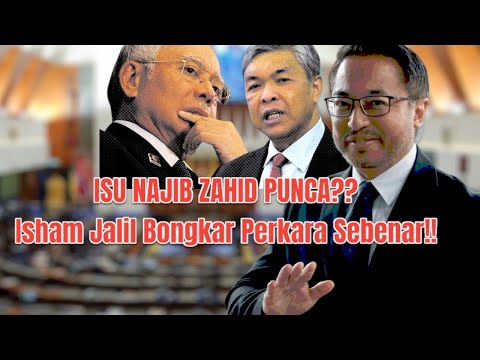 Kes Najib Sebenarnya Zahid Punca dia Takut !! Tapi Dia Tuduh DAP, Teruk Isham Jalil Basuh UMNO 