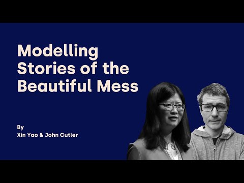 Modelling Stories of the Beautiful Mess - Xin Yao & John Cutler - DDD Europe 2025