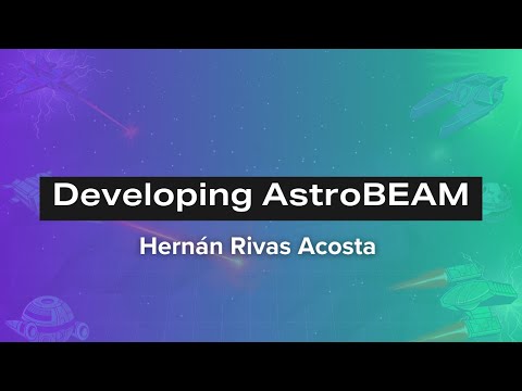Developing AstroBEAM - Hernán Rivas Acosta | Erlang Solutions Webinar