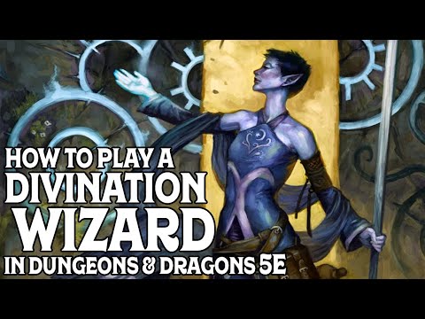 How to Play a Divination Wizard in Dungeons and Dragons 5e
