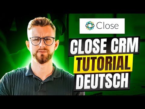 Close CRM Tutorial deutsch (Komplett-Anleitung) inkl. Workflow und Einrichtung