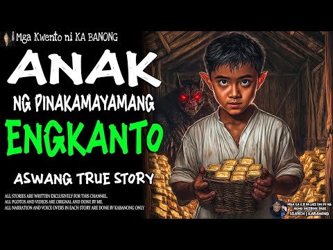 ANAK NG PINAKAMAYAMANG ENGKANTO (Aswang True Story)