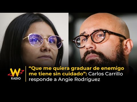 Que me quiera graduar de enemigo me tiene sin cuidado: Carrillo responde a Angie Rodríguez | La W