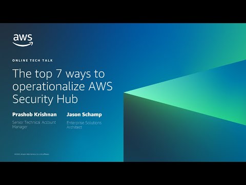 The top 7 ways to operationalize AWS Security Hub - AWS Online Tech Talks