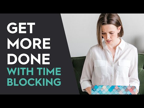 WHAT IS TIME BLOCKING: 3 Easy Steps to GET MORE DONE with Calendar Blocks