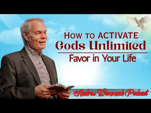 How to ACTIVATE Gods Unlimited Favor in Your Life || Andrew Wommack's Message