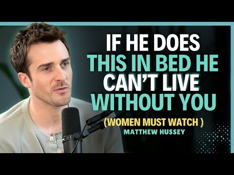 If He Does THIS in Bed__ He Can't Live WithoutYou || Matthew Hussey || Dating Advice