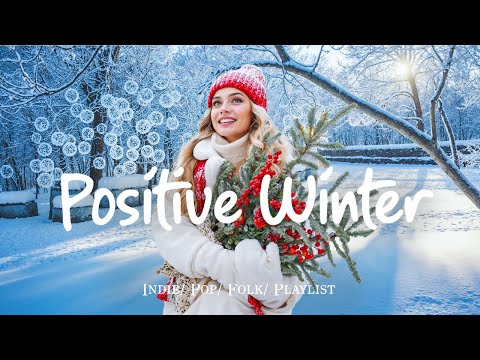Positive Winter ❄️ Songs that put you in a good mood in 4K UHD for TV | Indie/Pop/Folk #indiemusic