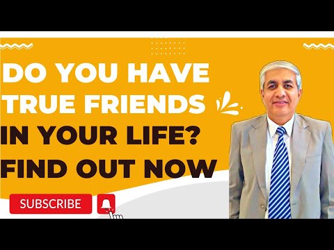 Do You Have True Friends In Your Life? Selecting And Making Friends The Right Way