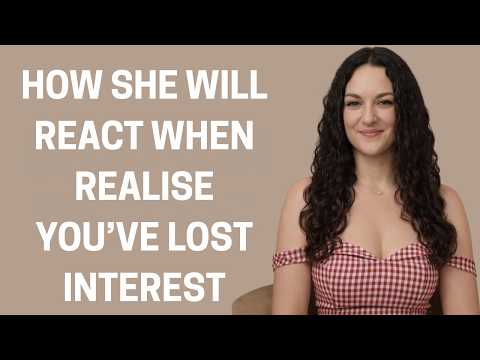 MUST WATCH - How A Woman Reacts When She Realizes You Lost Interest | Female Psychology
