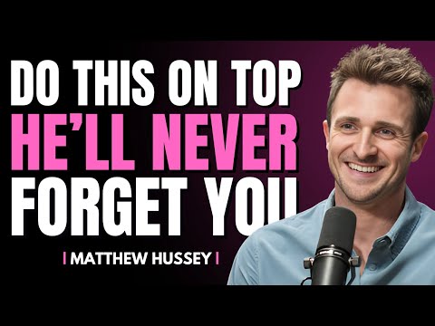 He’ll Beg For More When You Do This On Top | Matthew Hussey