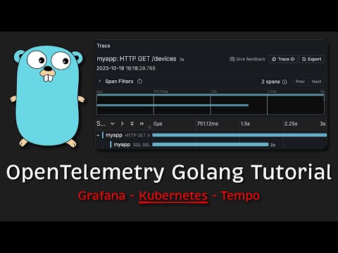 OpenTelemetry Golang Tutorial (Tracing in Grafana & Kubernetes & Tempo)