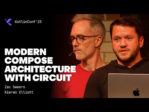 Modern Compose Architecture with Circuit by Zac Sweers and Kieran Elliott