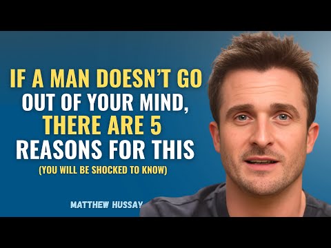 If A Man Doesn’t Go Out of Your Mind, There Are 5 Reasons (You'll Be Shocked) | Matthew Hussey