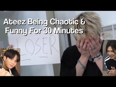 Ateez Being Chaotic & Funny For 30 Minutes