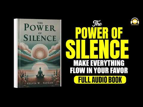 The Power Of Silence Make Everything Flow In Your Favor | Full AudioBook