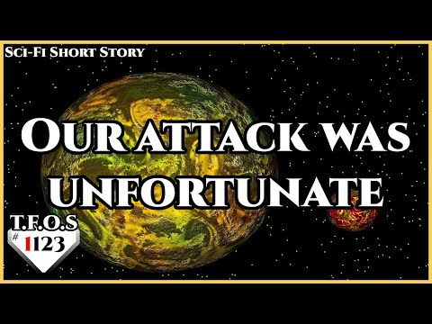 Our attack was unfortunate by Ray_Dillinger  | Humans are Space Orcs| HFY | TFOS1123